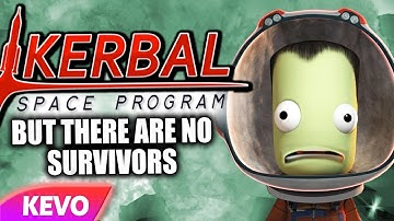 Kerbal Space Program but there are no survivors