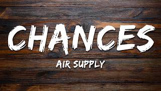 Air Supply - Chances (Lyrics)