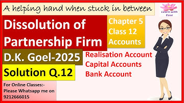 Dissolution of Partnership Firm| D K Goel 2025| Q12| Ch5| Class 12| ACCOUNTS| D K GOEL@learnwithease