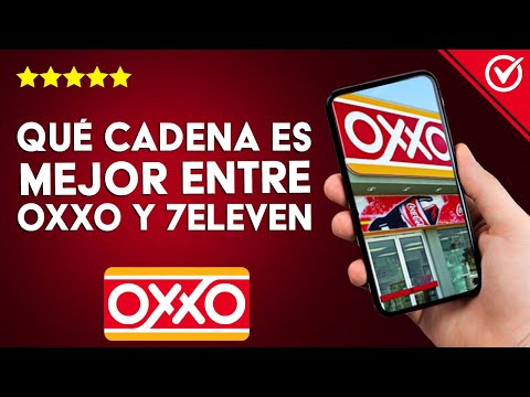 ¿Qué cadena es mejor entre OXXO y 7ELEVEN? - Características y opinión de los usuarios