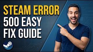 Steam Error 500 (Easy Fix Guide)