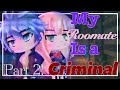 ✨🦋My roommate is a criminal💕😱 // PART 2! // gacha life mini movie by itz.Violet Movies // GLMM