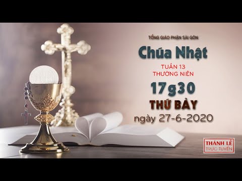 Video Thánh lễ trực tuyến - Chúa nhật 13 Thường niên lúc... - youtube