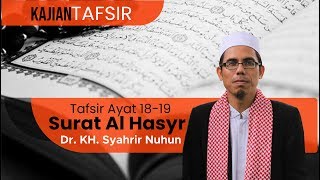 Tafsir Surat Al Hasyr Ayat 18-19 [Dr. KH. Syahrir Nuhun Lc. M.Th.I]