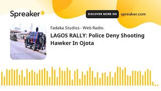 LAGOS RALLY: Police Deny Shooting Hawker In Ojota