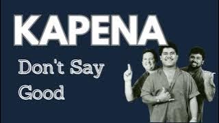 KAPENA -  DONT SAY GOODBYE