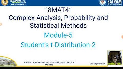 Lecture video_18MAT41_Module 5_ Student t Distribution 2_Dr.Gangavathi.P