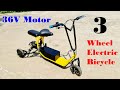 How To Make 3 Wheel Electric Bicycle With 36v Motor