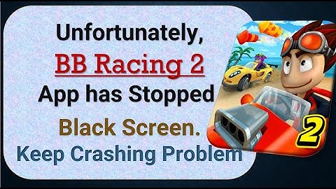 How To Fix Unfortunately, BB Racing 2 App has stopped | Keeps Crashing Problem in Android