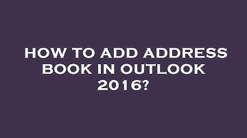 How to add address book in outlook 2016?
