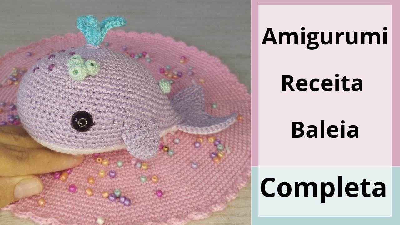 Amigurumi Baleia Passo a Passo - Completo