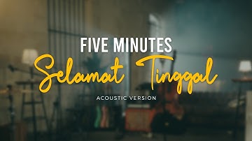 Five Minutes - Selamat Tinggal (Official Acoustic Video)