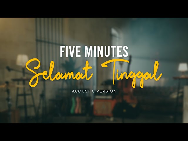 Five Minutes - Selamat Tinggal (Official Acoustic Video) class=