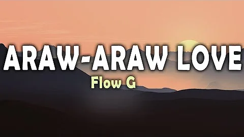 Araw-Araw Love - Flow G (HD Lyrics / HD Lyric Video)