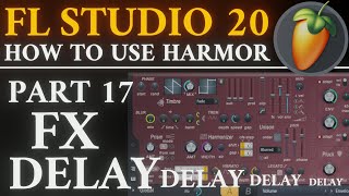 Famous Harmor Tutorial PART 17 FX Delay | FL Studio Profile