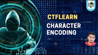 Character Encoding | CTFLearn | Cyber Security | CoderAnt2