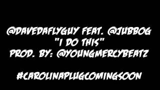 Dirty Dave ft. Ju "I Do This" [Prod. By Young Mercy] + DL Link @DaveDaFlyGuy