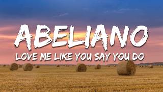 Abeliano - Love Me Like You Say You Do (Lyrics)