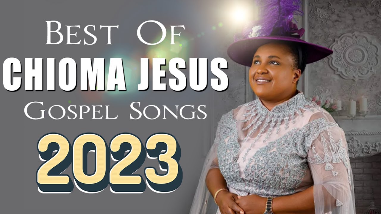 CHIOMA JESUS || Best Playlist Of Chioma Jesus Gospel Songs 2023 || Best Gospel African Songs 2023