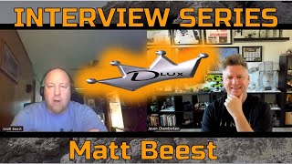 INTERVIEW SERIES - Matt Beest of Dlux Fab