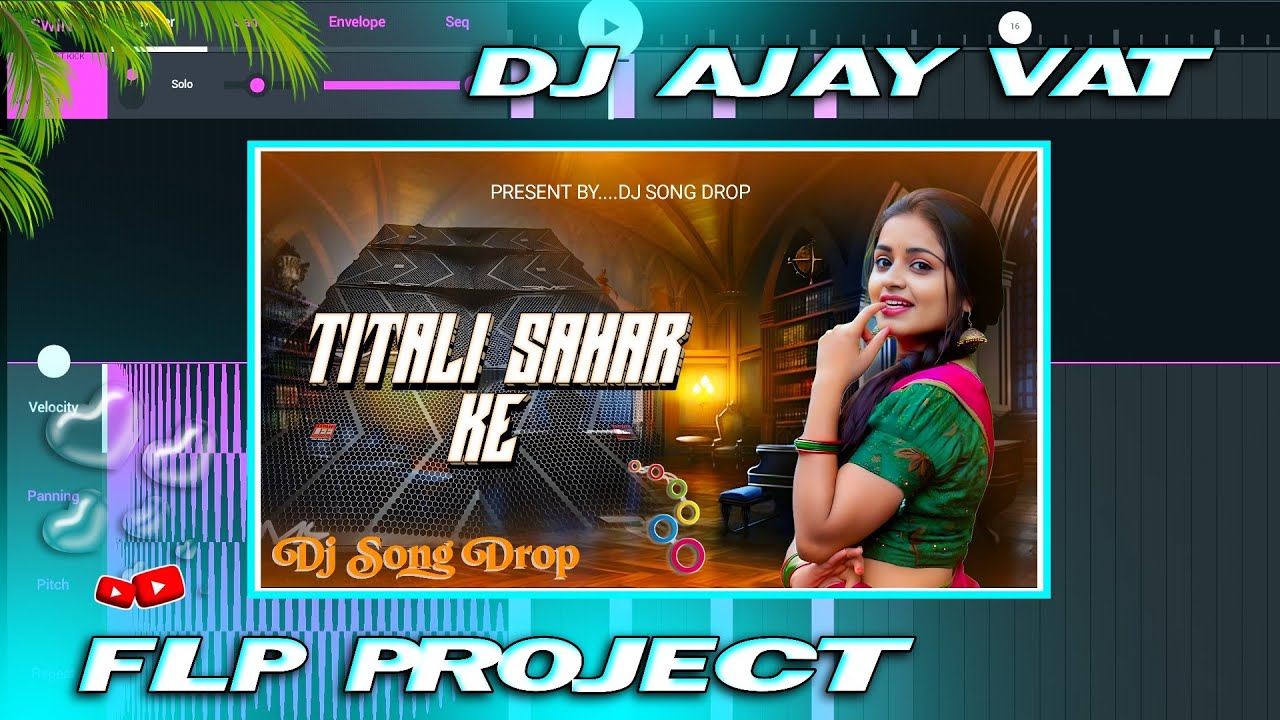 Dj Ajay Vst Flp project || Titali Sahar Ke Flp project | Edm Drop Mix Flp project || New Flp project