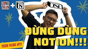 5 lí do bạn không nên dùng Notion để quản lí công việc và cuộc sống | Tech Vlog | Long Tran