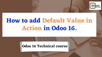 How to add context and default value in Action Odoo 16 | Odoo 16 technical course