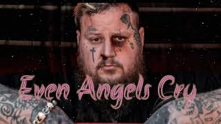 Jelly Roll - Even Angels Cry #Jellyroll (Music)🎶🎵💯