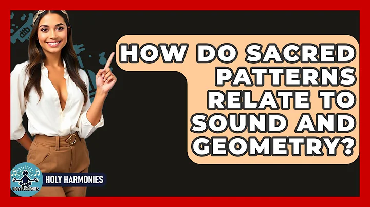 How Do Sacred Patterns Relate To Sound And Geometry? - Holy Harmonies