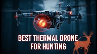 Best Thermal Drones For Hunting Advanced Tools For Hunters Top 6