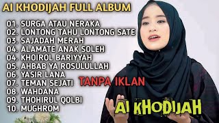 AI KHODIJAH FULL ALBUM TERBAIK | SURGA ATAU NERAKA | SAJADAH MERAH | ALAMATE ANAK SOLEH | SHOLAWAT