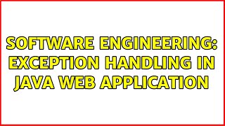Software Engineering: Exception Handling in Java web application (2 Solutions!!)