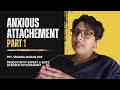 Anxious Attachment Explained: How It Impacts Your Relationships &amp; How to Heal-1 | Psy. Sradha M. Ray