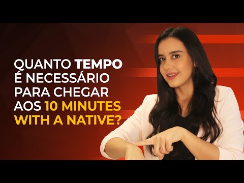 Quanto tempo é necessário para chegar aos 10 minutes with a native? - Maratona da Fluência #5 - Quanto tempo é necessário para chegar aos 10 minutes with a native? - Maratona da Fluência #5