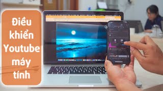 ✅ Hướng dẫn dùng điện thoại điều khiển Youtube trên máy tính như TV box