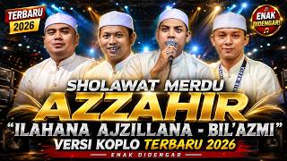 TERBARU!!! SHOLAWAT MERDU ILAHANA - BIL'AZMI (VERSI KOPLO) AZZAHIR TERBARU 2026