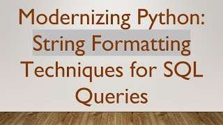 Modernizing Python: String Formatting Techniques for SQL Queries