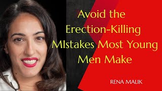 Avoid the Erection-Killing MIstakes Most Young Men Make ||RENA MALIK||
