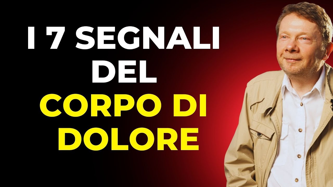 I 7 Segnali del Corpo di Dolore | Liberati dalla sofferenza invisibile | Eckhart Tolle