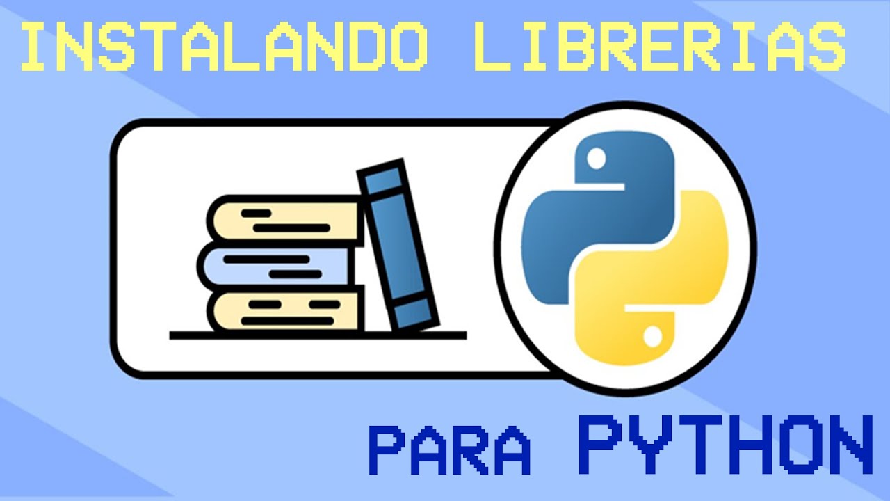 Instalación de Librerias para Python - YouTube