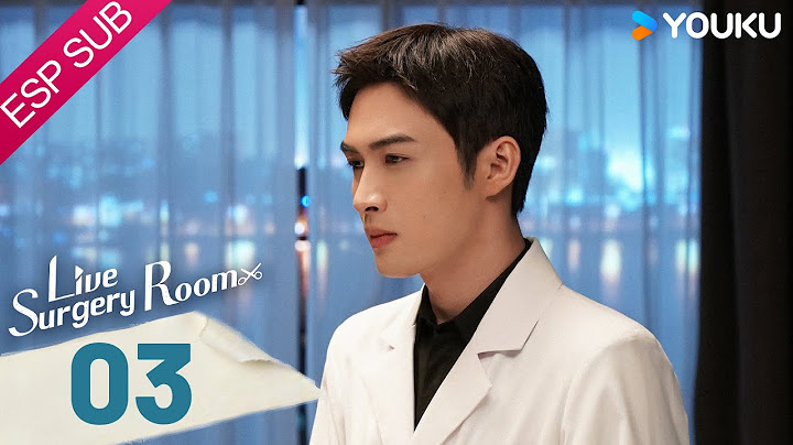ESPSUB [Quirófano en vivo] | EP03 | Moderno / Médico | Zhang Binbin / Dai Xu | YOUKU