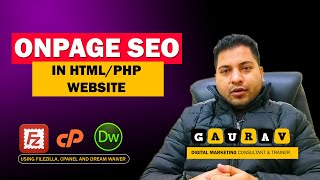 On Page SEO in HTML/PHP Website | Using FileZilla & cPanel | Editing HTML Website | Gaurav Dubey