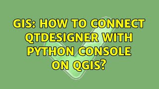 GIS: How to connect QtDesigner with python console on QGIS? Net Worth