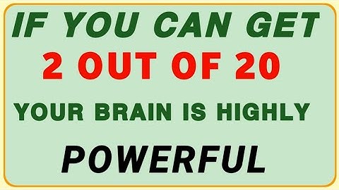 “IF YOU CAN GET 2 OUT OF 20! YOUR BRAIN IS HIGHLY POWERFUL!” 