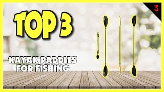 Find The Best Kayak Paddles for Fishing In Just 2 Minutes