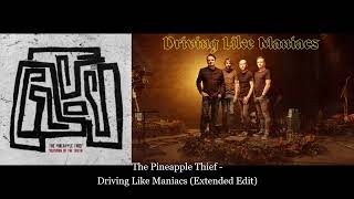 The Pineapple Thief - Driving Like Maniacs (Extended Edit)