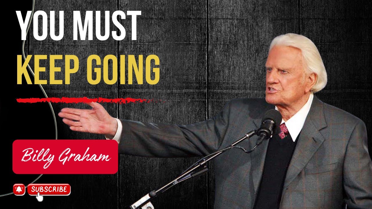 YOU MUST KEEP GOING POWERFULL SPEECH BY BILLY GRAHAM STYLE #billygraham ...