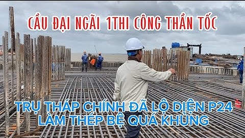 Bệ trụ tháp quá khủng cầu đại ngãi 1 trụ p24