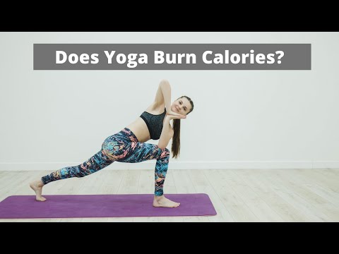 Does Yoga Burn Calories? | Can It Help You Lose Weight? | How Many Calories Does Yoga Burn?