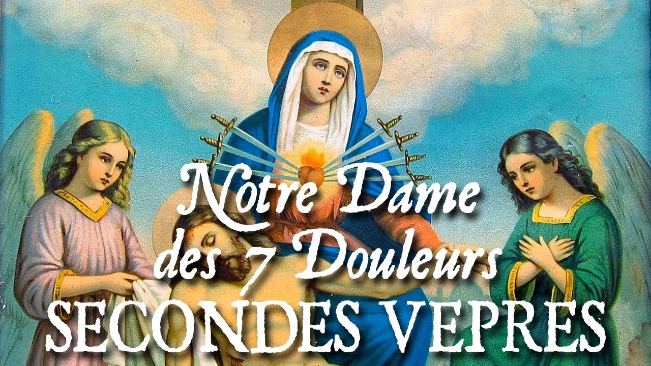 Secondes vêpres de la fête de Notre Dame des 7 Douleurs OPPRESSIT ME DOLOR YouTube